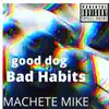 Machete Mike - Good Dog Bad Habits - Single